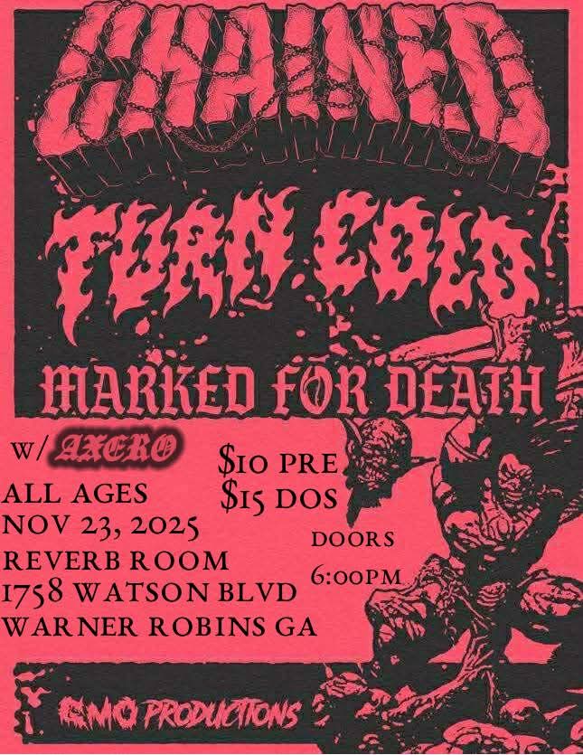CHAINED, TURN COLD, MARKED FOR DEATH event flyer